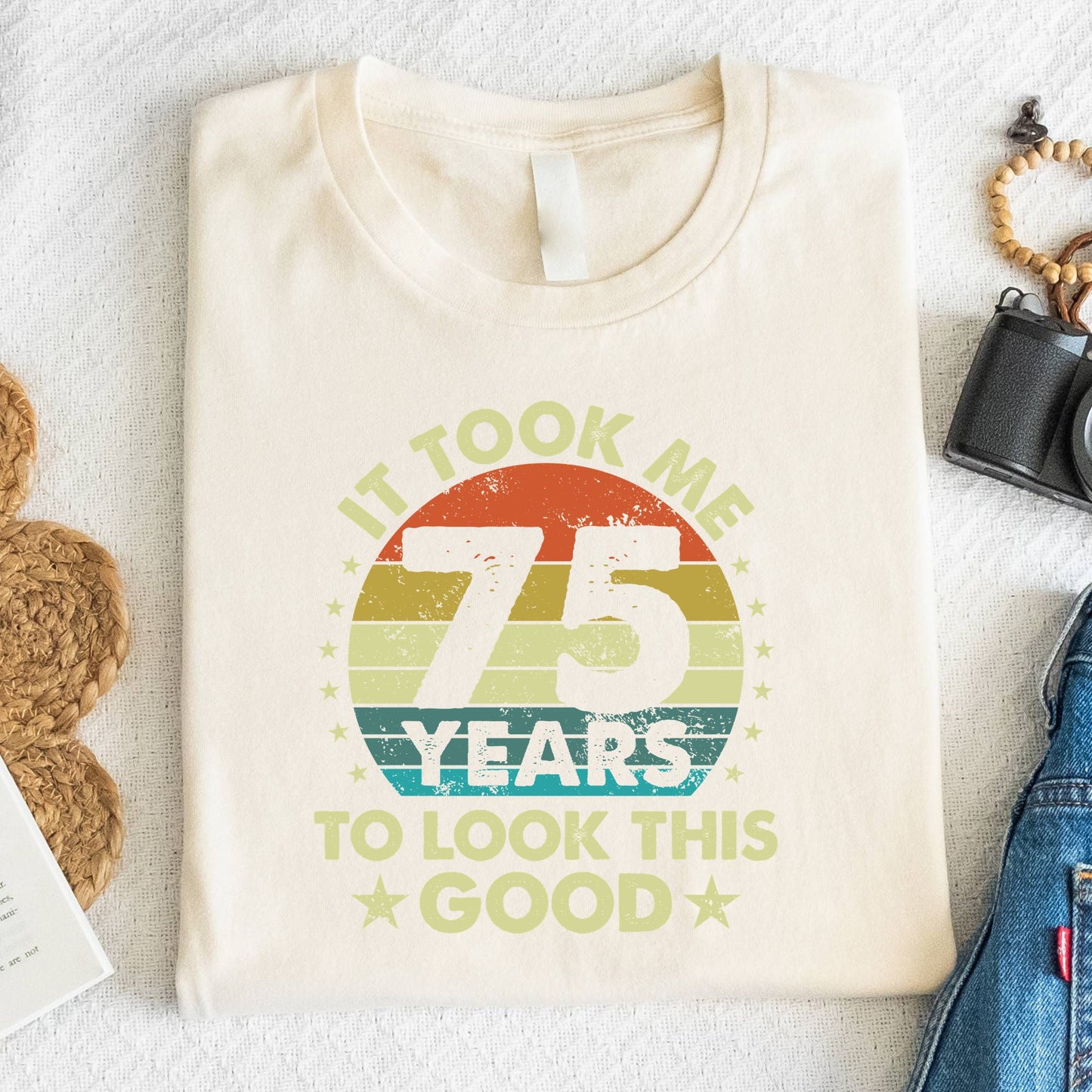 75th Birthday Shirt It Took Me 75 Years To Look This Good T-Shirt