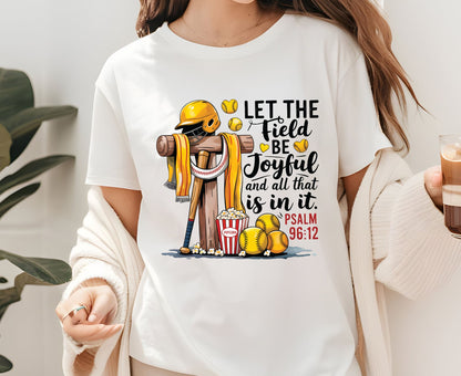 Let The Field Be Joyful T Shirt Psalm 96:12 Baseball Tee Christian Sports Shirt Adult Youth Toddler Baby Religious Gift Baseball Coach Tee