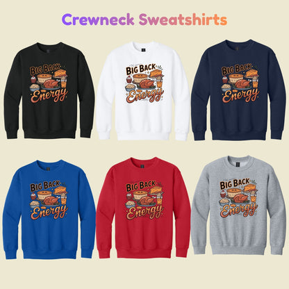 Big Back Energy Thanksgiving T-Shirt, Funny Roasted Turkey Tee, Holiday Feast Sweatshirt