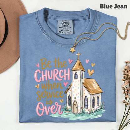 Be the Church Christian T-Shirt, Service Is Over Steeple Hearts Faith Tee Sweatshirt