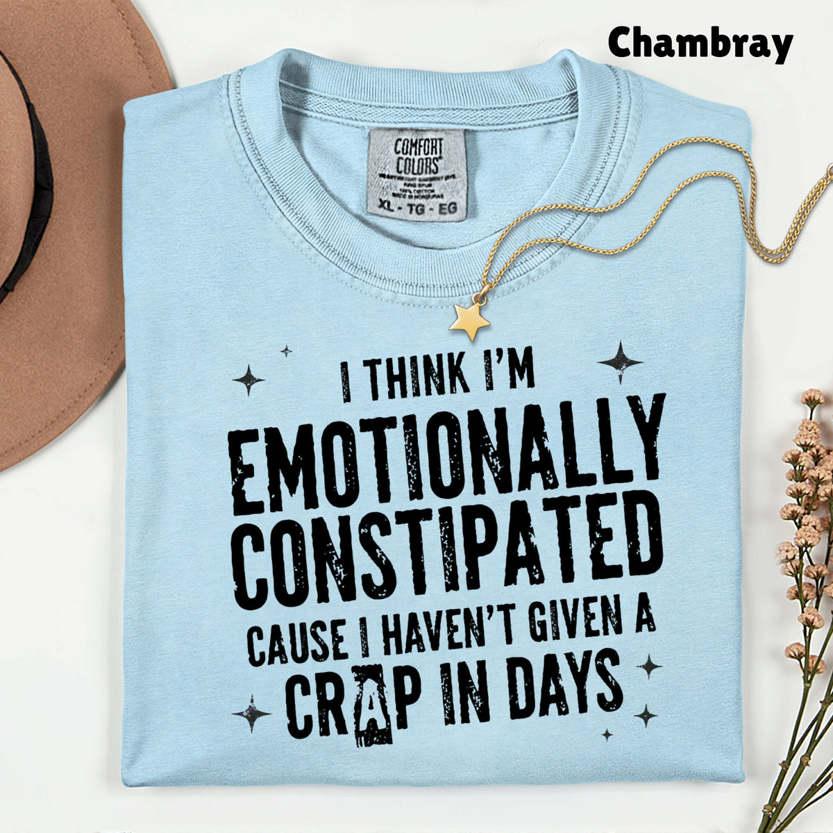 Emotionally Constipated Funny Sarcastic Quote T-Shirt, Haven't Given a Crap in Days Tee