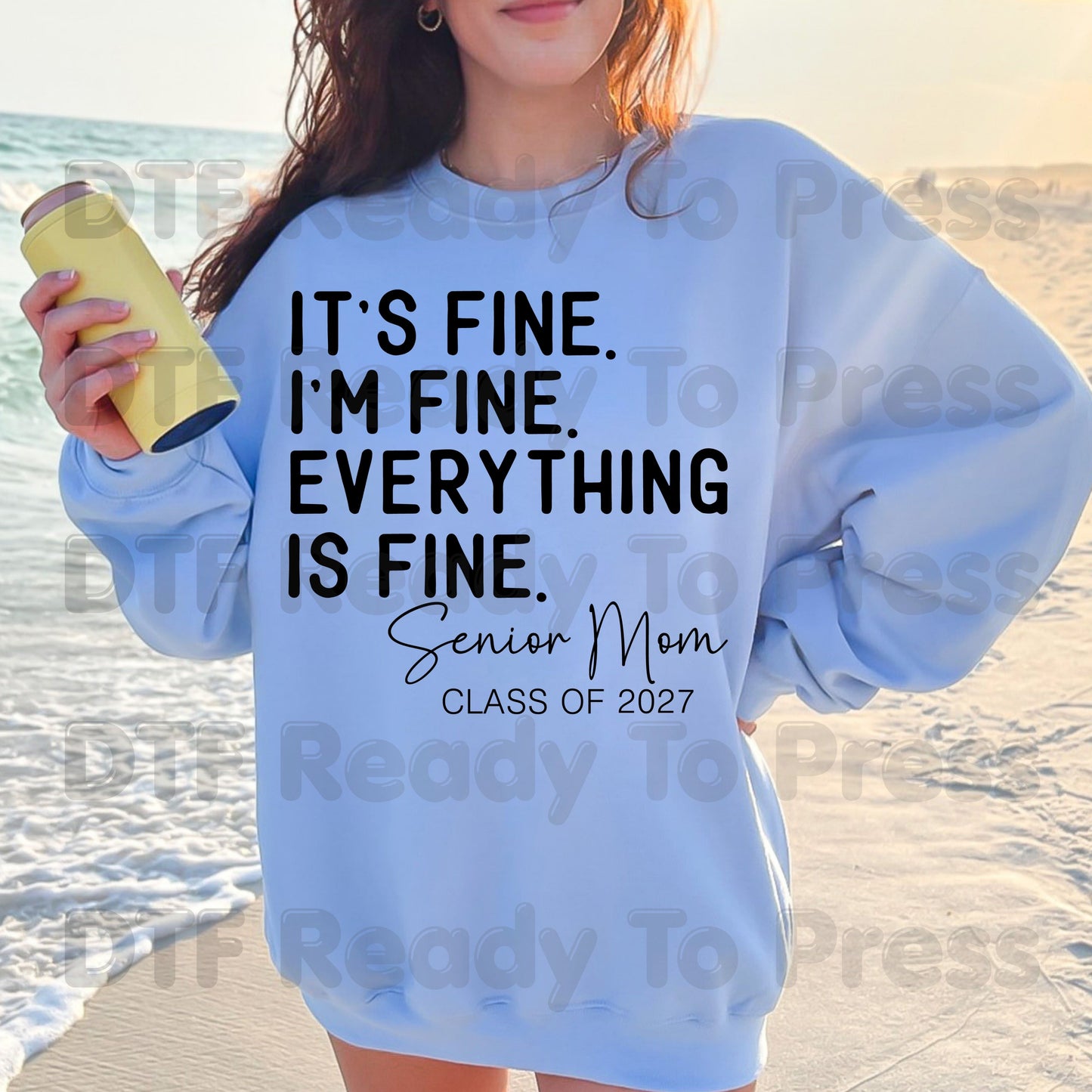 It's Fine I'm Fine Senior Mom 2027 DTF Transfers, Funny Graduation Sarcastic Quote Ready to Press