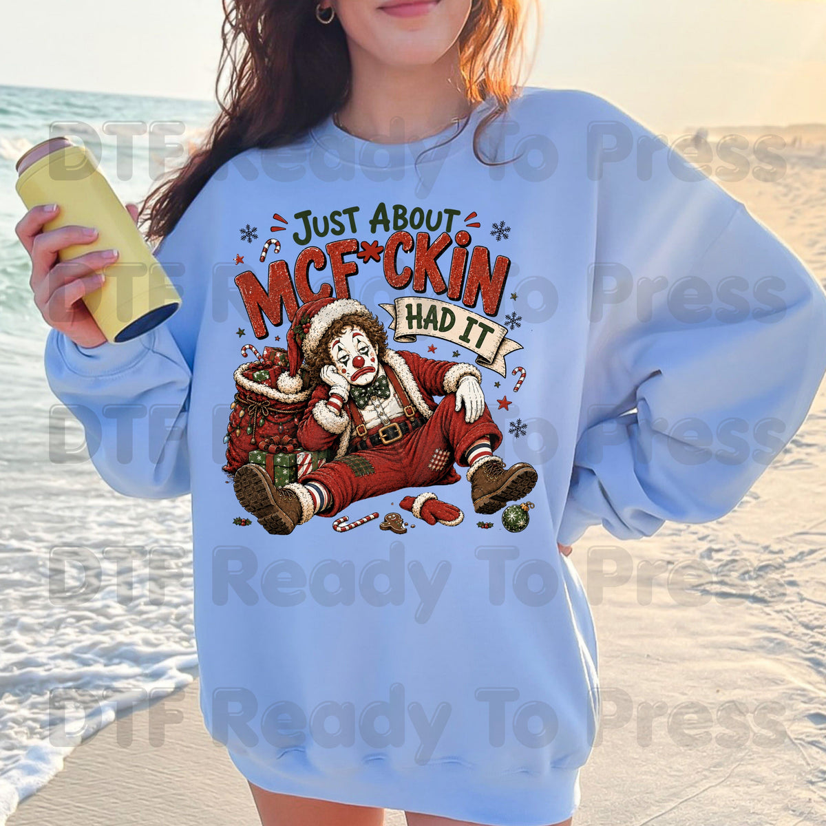 Sad Clown Santa DTF Transfers, Just About Had It Funny Christmas Quote Holiday Ready to Press