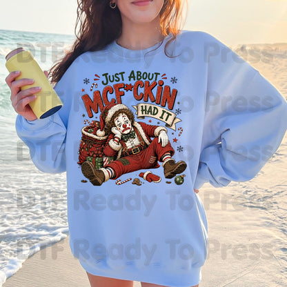 Sad Clown Santa DTF Transfers, Just About Had It Funny Christmas Quote Holiday Ready to Press