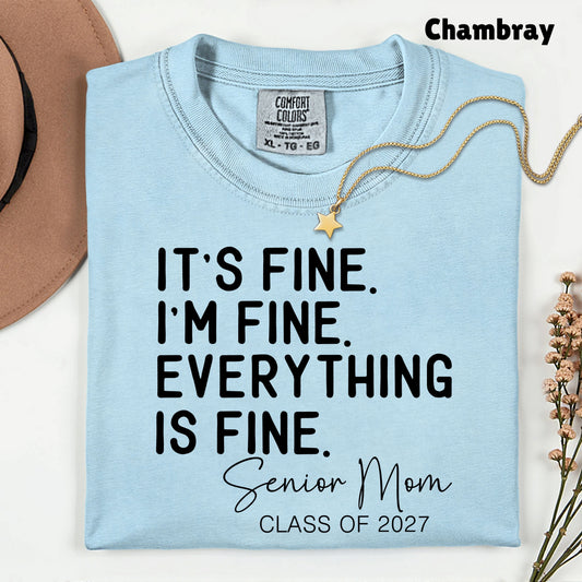 It's Fine I'm Fine Senior Mom 2027 Funny Graduation T-Shirt, Sarcastic Quote Tee