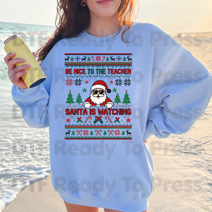 Be Nice to the Teacher Santa Is Watching DTF Transfers, Funny Christmas School Ugly Sweater Ready to Press