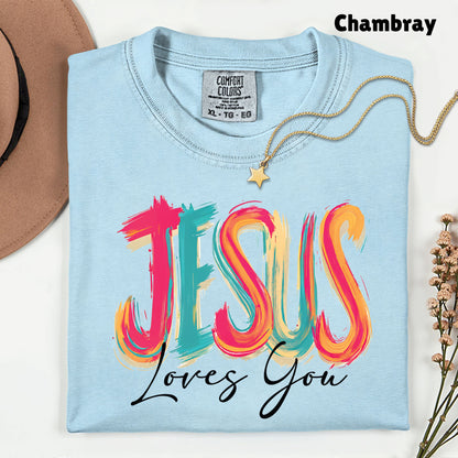 Jesus Loves You Christian Faith T-Shirt, Colorful Brushstroke Quote Tee