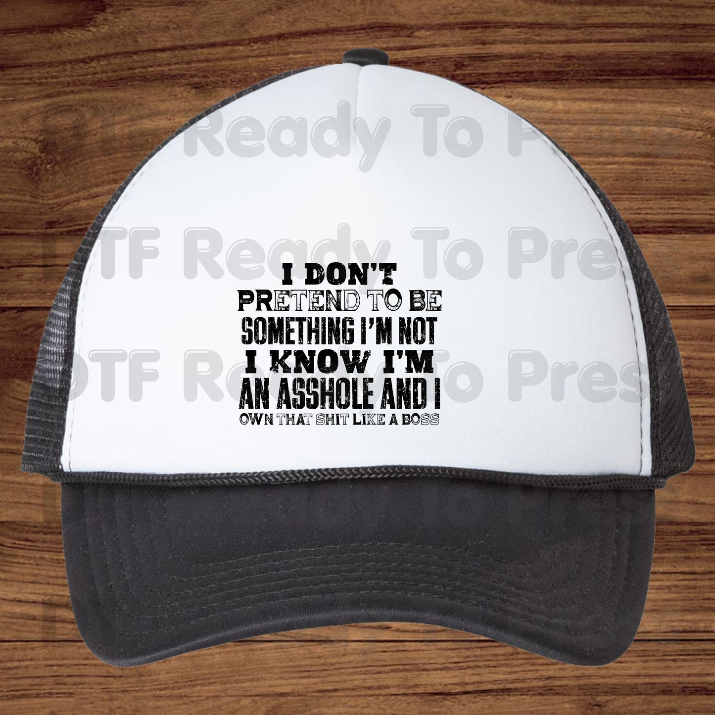 Sarcastic Quote DTF Transfers, I Don't Pretend to Be Something I'm Not Own That Shit Like a Boss Ready to Press
