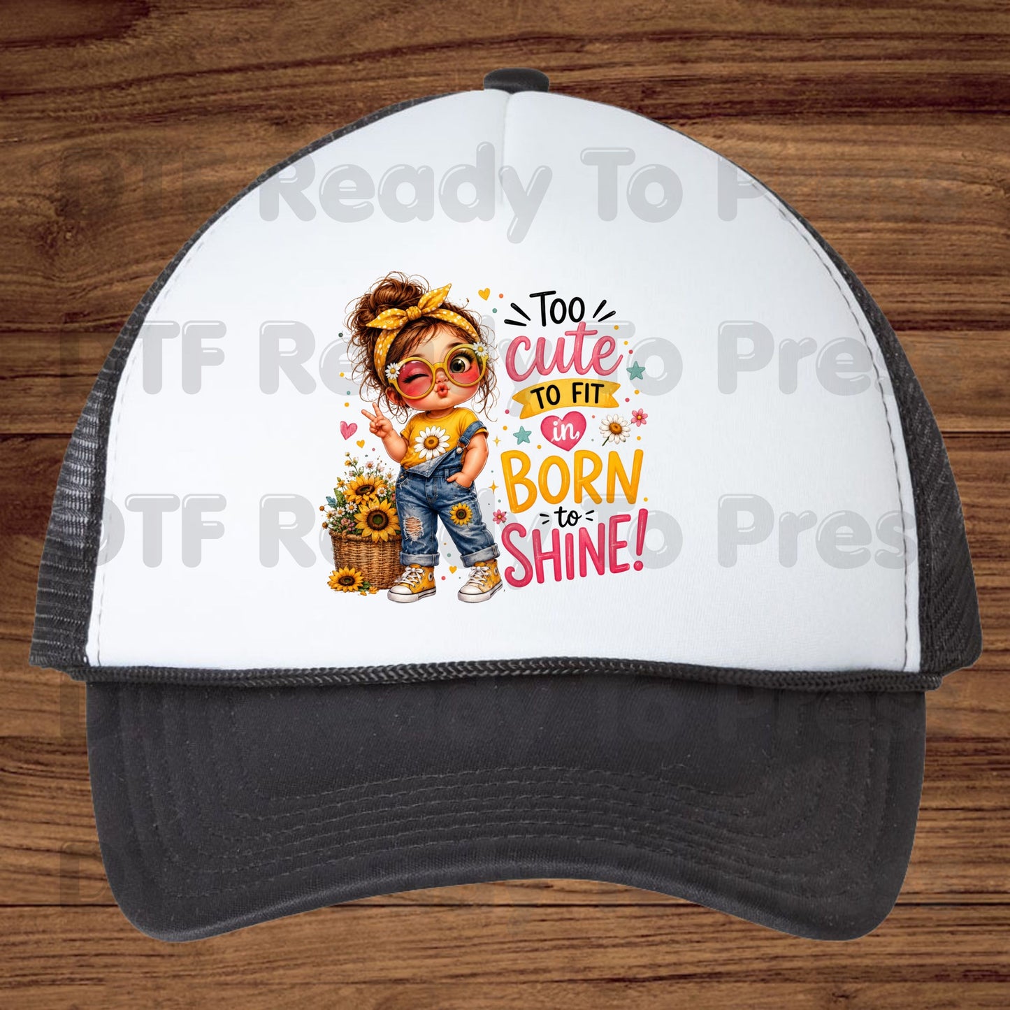 Too Cute to Fit In Born to Shine DTF Transfers, Little Girl Sunflower Headband Ready to Press