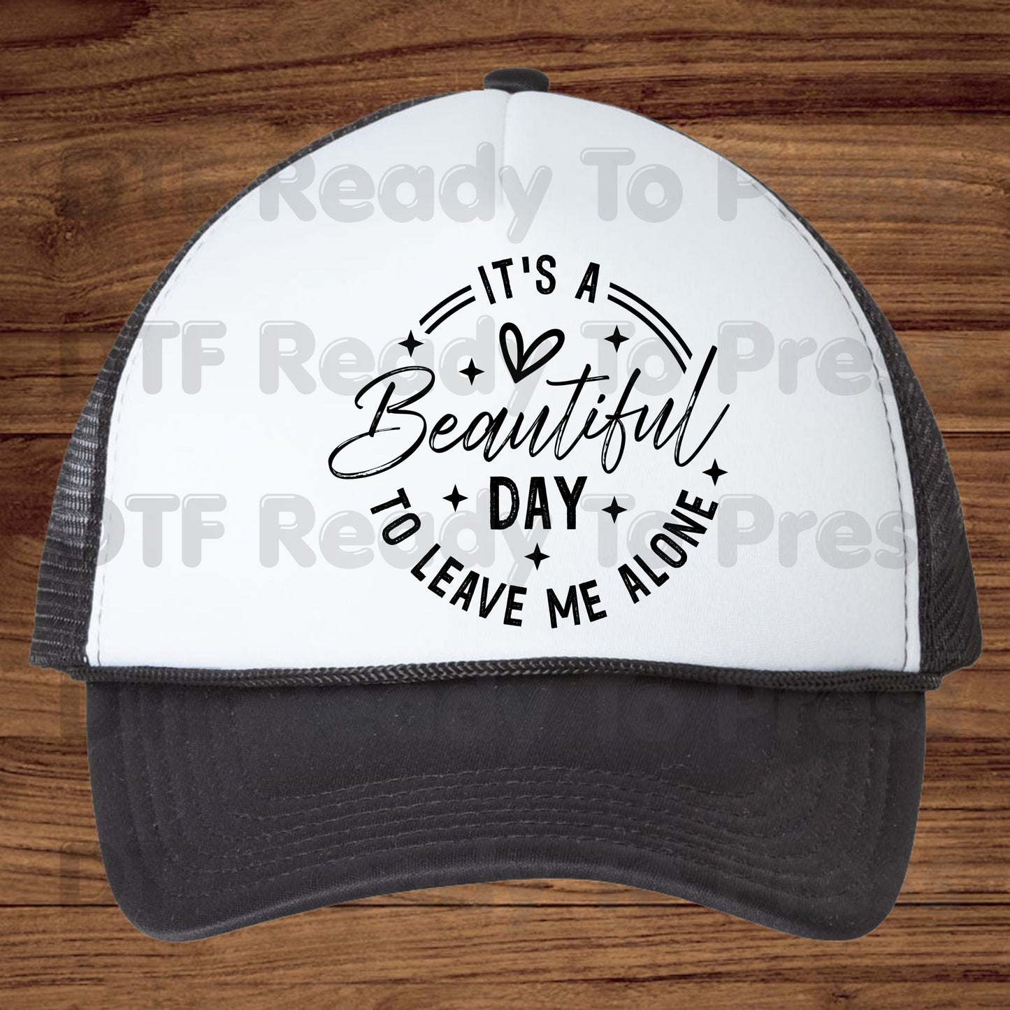 It's a Beautiful Day DTF Transfers, Leave Me Alone Sarcastic Quote Black Text Ready to Press
