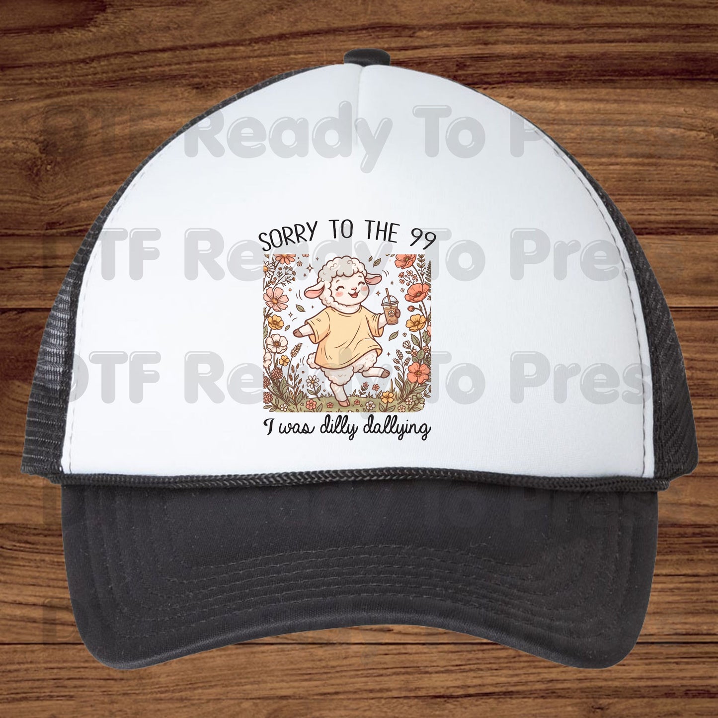 Sorry To The 99 I Was Dilly Dallying Sheep DTF Transfer