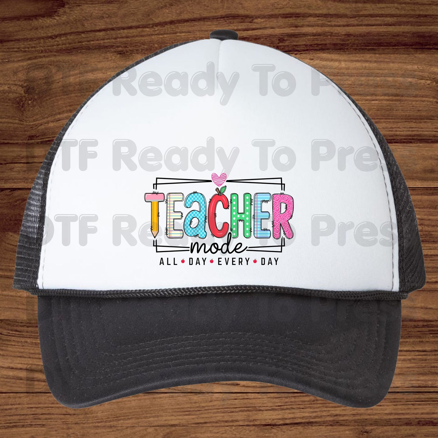 Teacher Mode All Day Every Day DTF Transfers, Pencil Apple Back to School