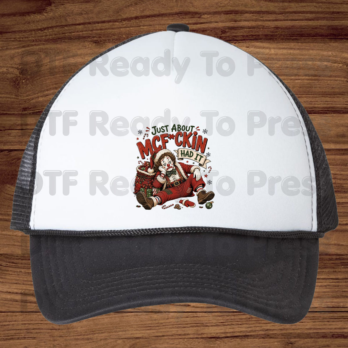 Sad Clown Santa DTF Transfers, Just About Had It Funny Christmas Quote Holiday Ready to Press