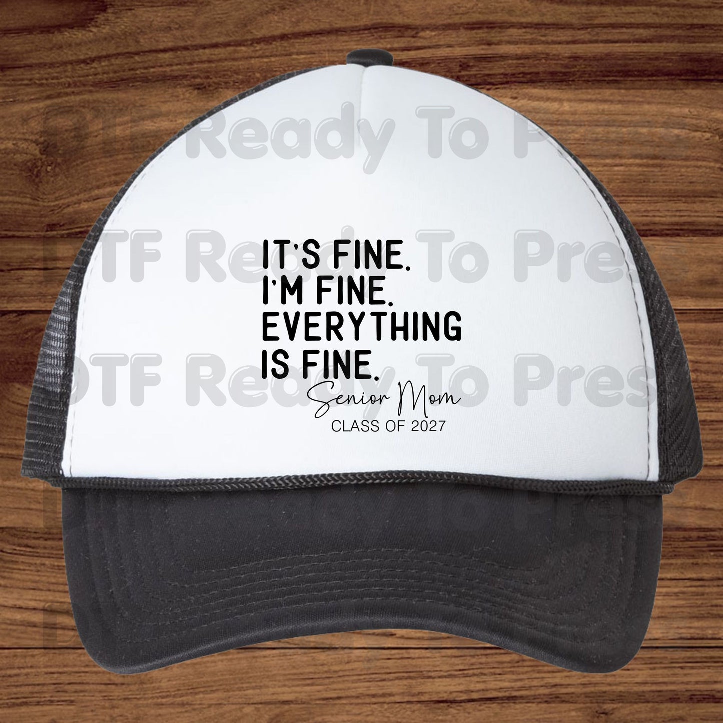 It's Fine I'm Fine Senior Mom 2027 DTF Transfers, Funny Graduation Sarcastic Quote Ready to Press