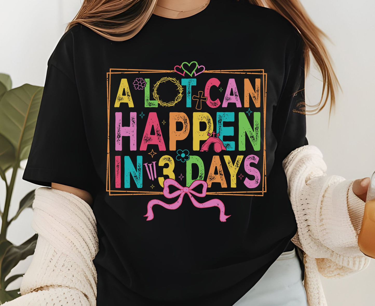 A Lot Can Happen In 3 Days T Shirt Christian Easter Tee Colorful Faith Shirt Adult Youth Toddler Baby Religious Gift Resurrection Sunday