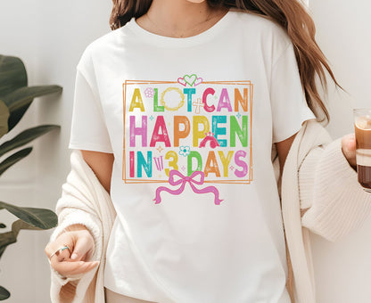 A Lot Can Happen In 3 Days T Shirt Christian Easter Tee Colorful Faith Shirt Adult Youth Toddler Baby Religious Gift Resurrection Sunday