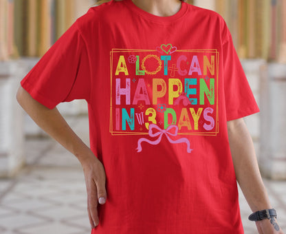 A Lot Can Happen In 3 Days T Shirt Christian Easter Tee Colorful Faith Shirt Adult Youth Toddler Baby Religious Gift Resurrection Sunday