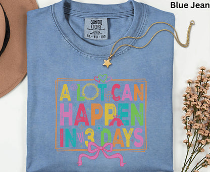 A Lot Can Happen In 3 Days T Shirt Christian Easter Tee Colorful Faith Shirt Adult Youth Toddler Baby Religious Gift Resurrection Sunday