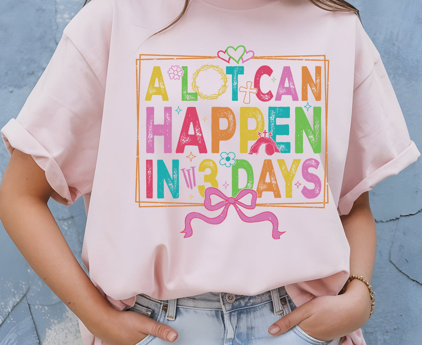 A Lot Can Happen In 3 Days T Shirt Christian Easter Tee Colorful Faith Shirt Adult Youth Toddler Baby Religious Gift Resurrection Sunday