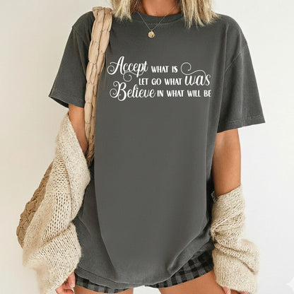Accept What Is Comfort Colors T Shirt