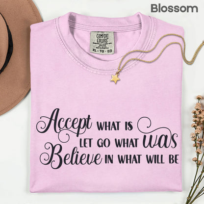 Accept What Is Comfort Colors T Shirt
