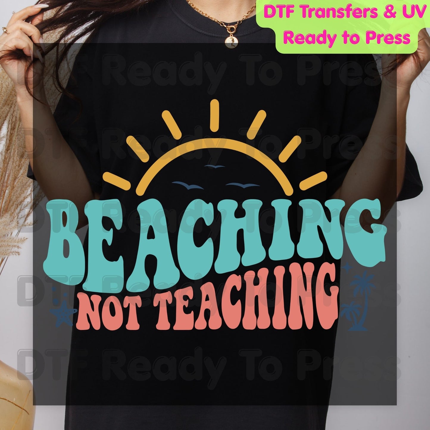 Beaching Not Teaching Retro Summer Vacation DTF Transfer Ready to Press Palm Tree Teacher Life Heat Transfer for Shirts UV Sticker Prints