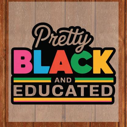 Black History DTF Transfer Ready To Press Pretty Black And Educated Heat Transfer For Shirts Freedom & Equality UV Sticker Prints