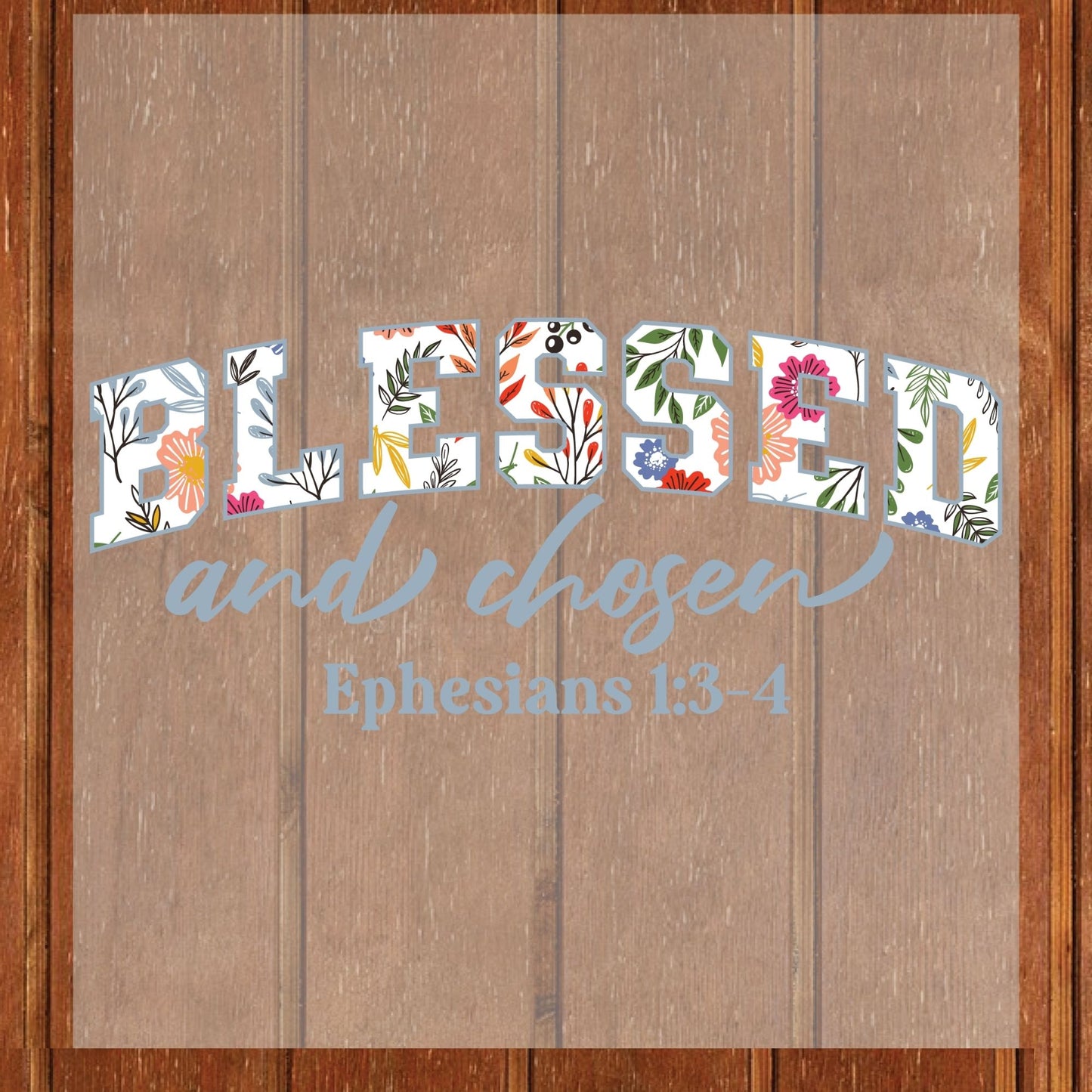 Blessed and Chosen DTF Transfer Ready to Press Wildflower Bible Verse Heat Transfer for Shirts Bible Verse UV Sticker Prints