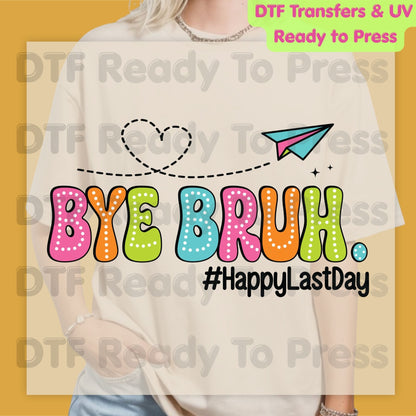 Bye Bruh Happy Last Day School DTF Transfer Ready to Press Retro Teacher Student Graduation Heat Transfer for Shirts UV Sticker Prints