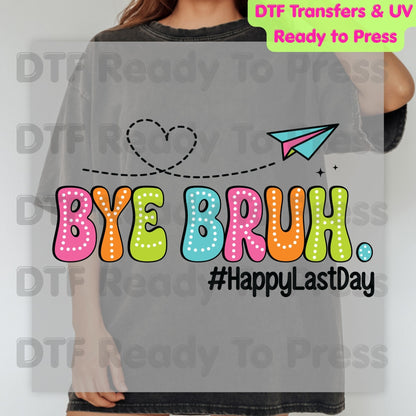 Bye Bruh Happy Last Day School DTF Transfer Ready to Press Retro Teacher Student Graduation Heat Transfer for Shirts UV Sticker Prints