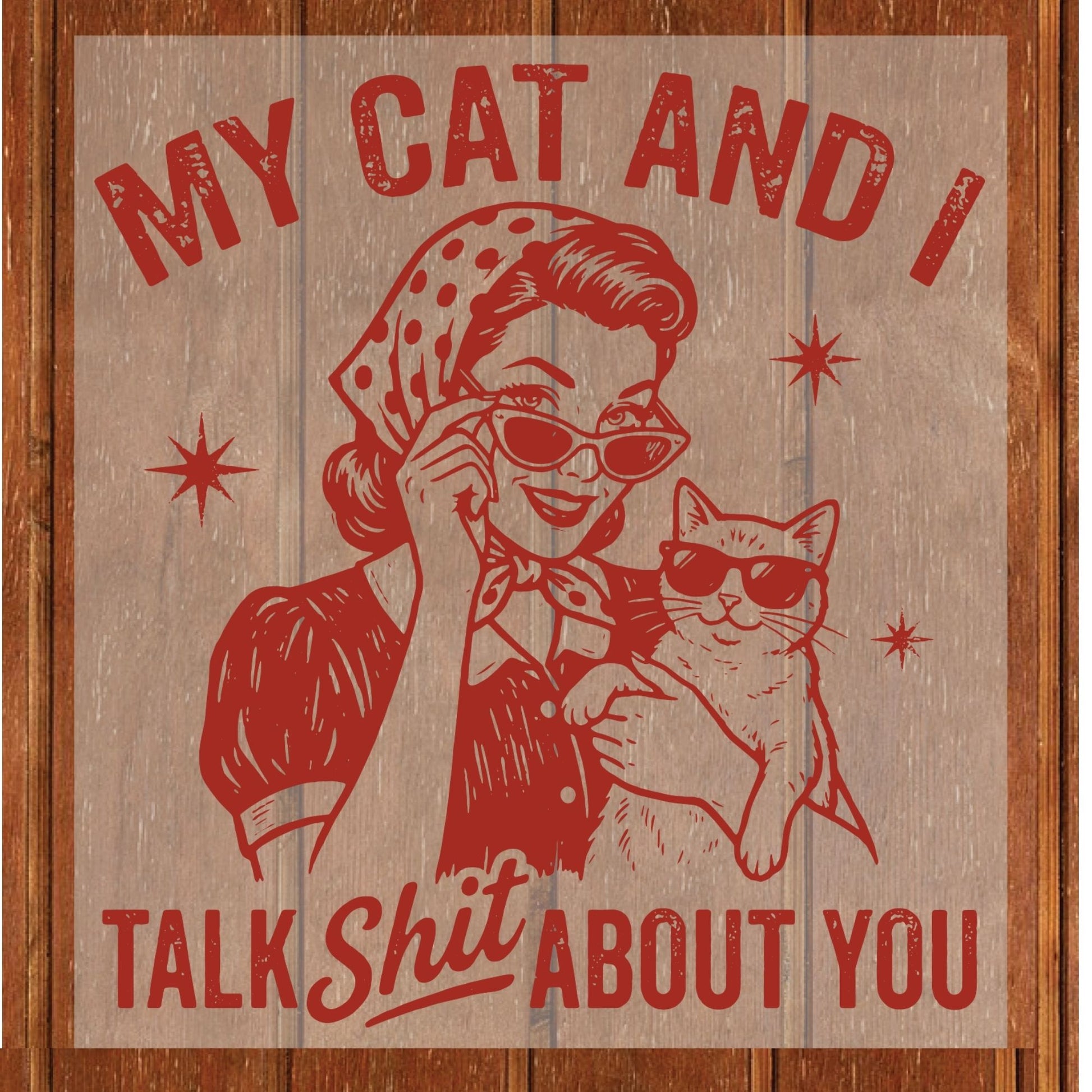 Cat Mom DTF Transfer ready to Press My Cat and I Talk Shit About You Mother's Day Heat Transfer for Shirts Pet Lover UV Sticker Prints