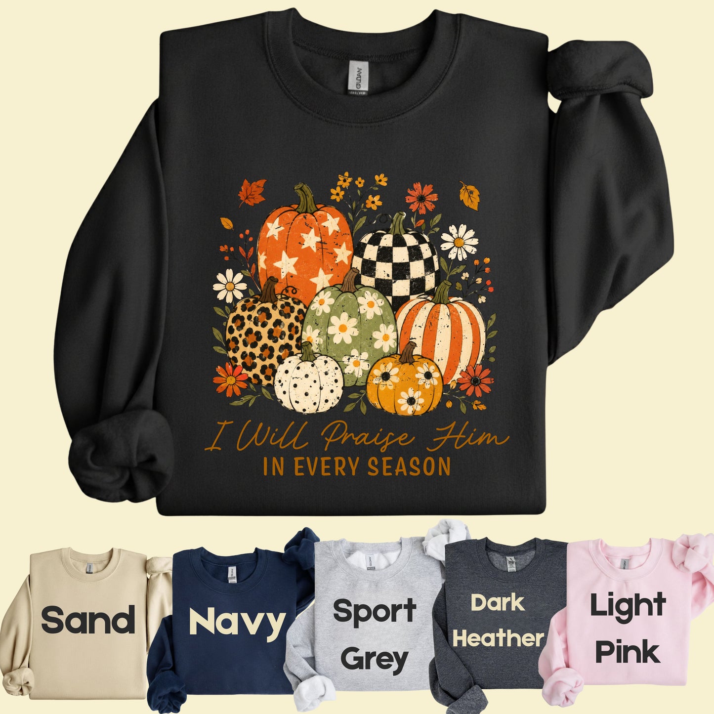 Christian Autumn Pumpkin Comfort Colors T Shirts I Will Praise Him In Every Season Tee Patterned Fall Floral Shirt Religious Faith Graphic Hoodie