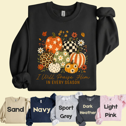 Christian Autumn Pumpkin Comfort Colors T Shirts I Will Praise Him In Every Season Tee Patterned Fall Floral Shirt Religious Faith Graphic Hoodie