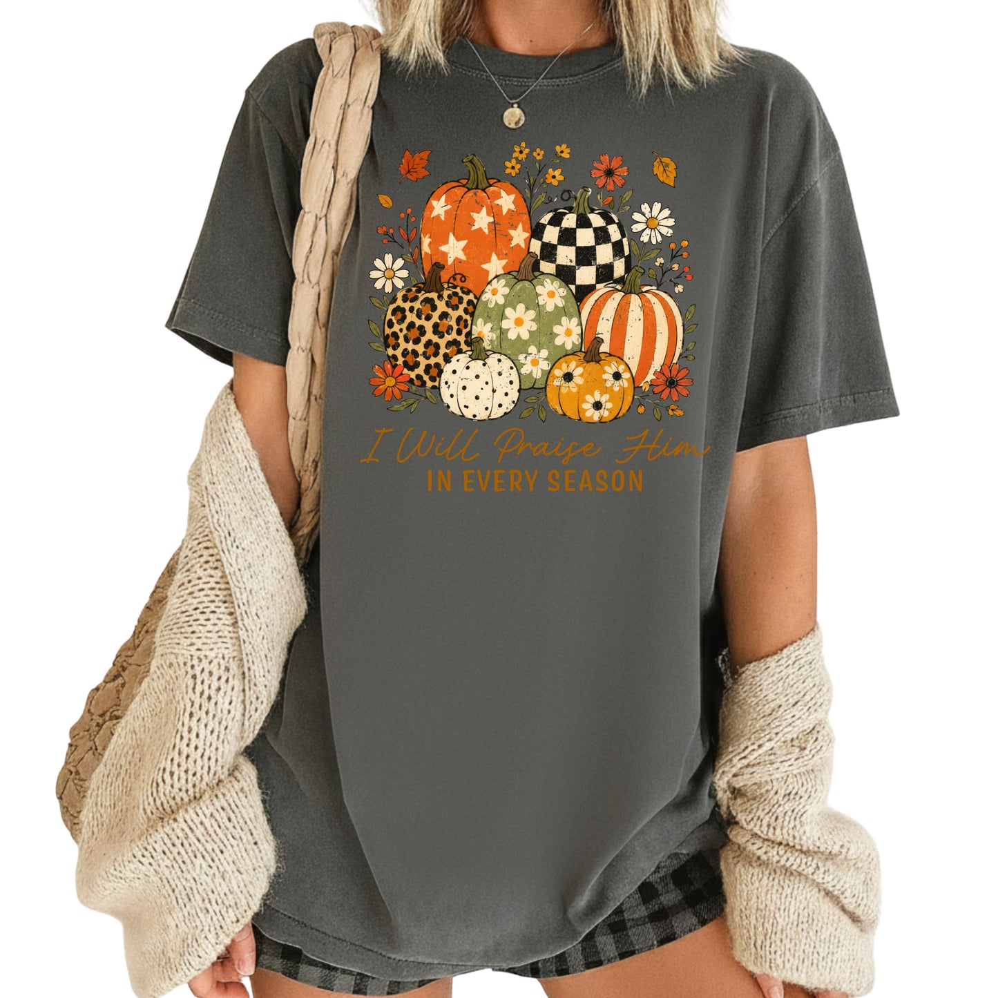 Christian Autumn Pumpkin Comfort Colors T Shirts I Will Praise Him In Every Season Tee Patterned Fall Floral Shirt Religious Faith Graphic Hoodie