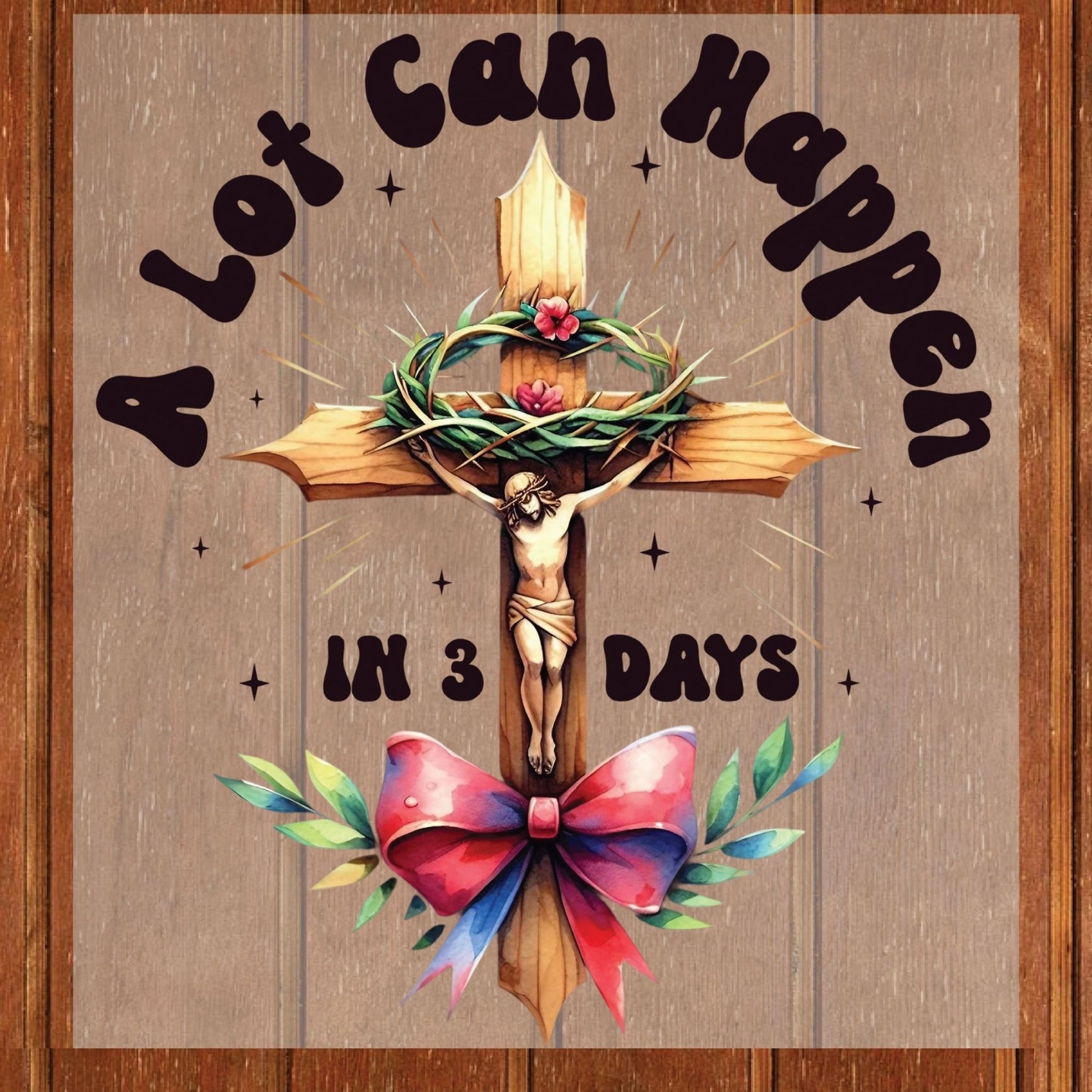 Christian Easter DTF Transfer Ready to Press A Lot Can Happen in 3 Days Heat Transfer For Shirts Easter Celebration UV Sticker Prints