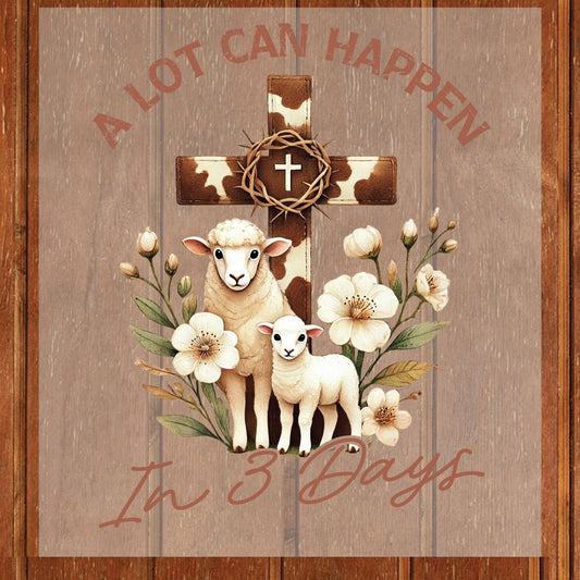 Christian Easter DTF Transfer ready to Press  A Lot Can Happen in 3 Days Heat Transfer for Shirts Bible Verse UV Sticker Prints