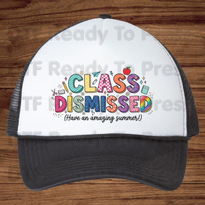 Class Dismissed DTF Transfer Ready to Press Have An Amazing Summer School's Out Teacher Last Day Heat Transfer for Shirts UV Sticker Prints