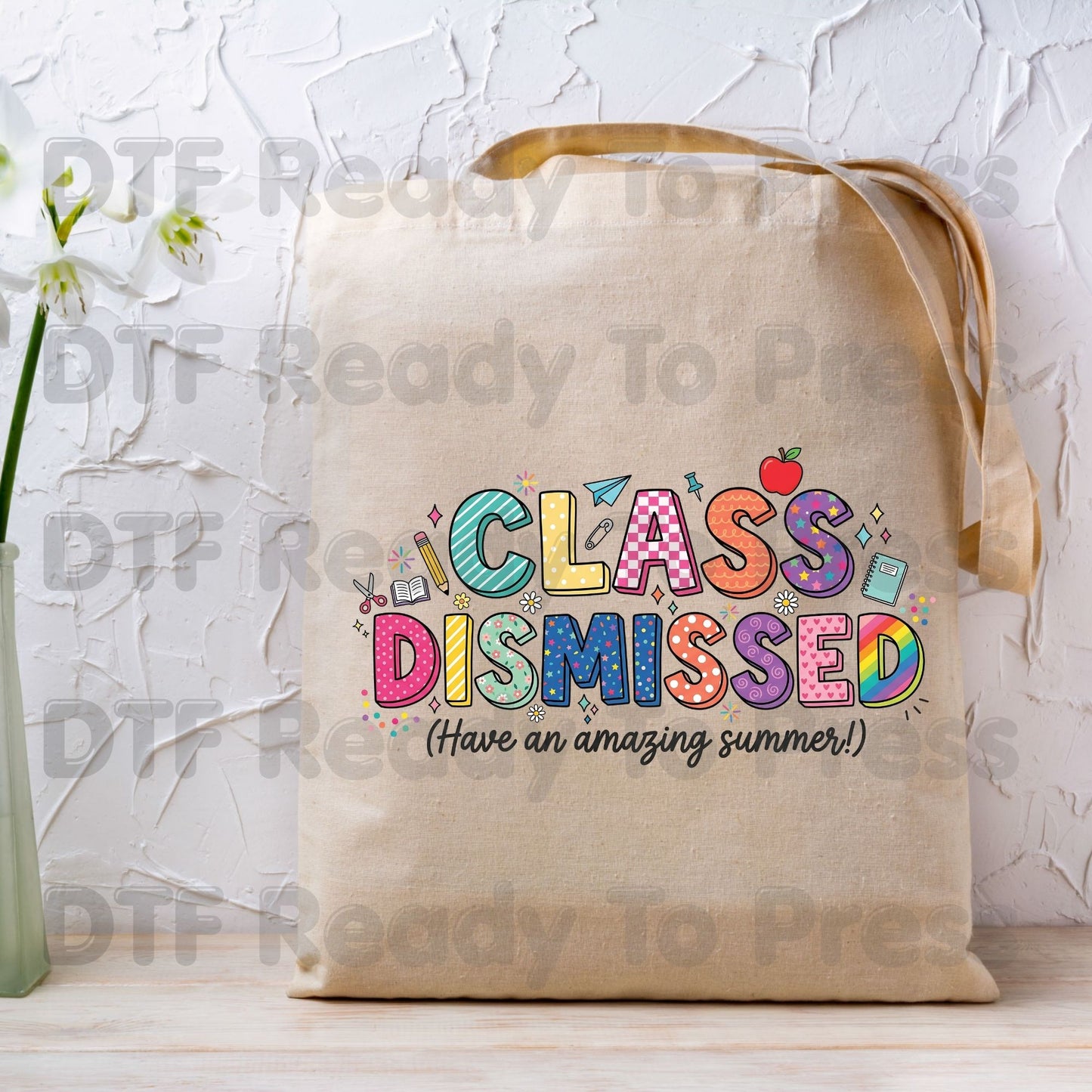 Class Dismissed DTF Transfer Ready to Press Have An Amazing Summer School's Out Teacher Last Day Heat Transfer for Shirts UV Sticker Prints