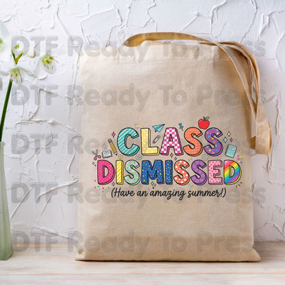 Class Dismissed DTF Transfer Ready to Press Have An Amazing Summer School's Out Teacher Last Day Heat Transfer for Shirts UV Sticker Prints