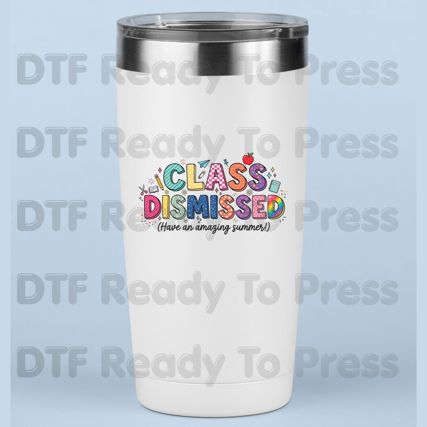 Class Dismissed DTF Transfer Ready to Press Have An Amazing Summer School's Out Teacher Last Day Heat Transfer for Shirts UV Sticker Prints