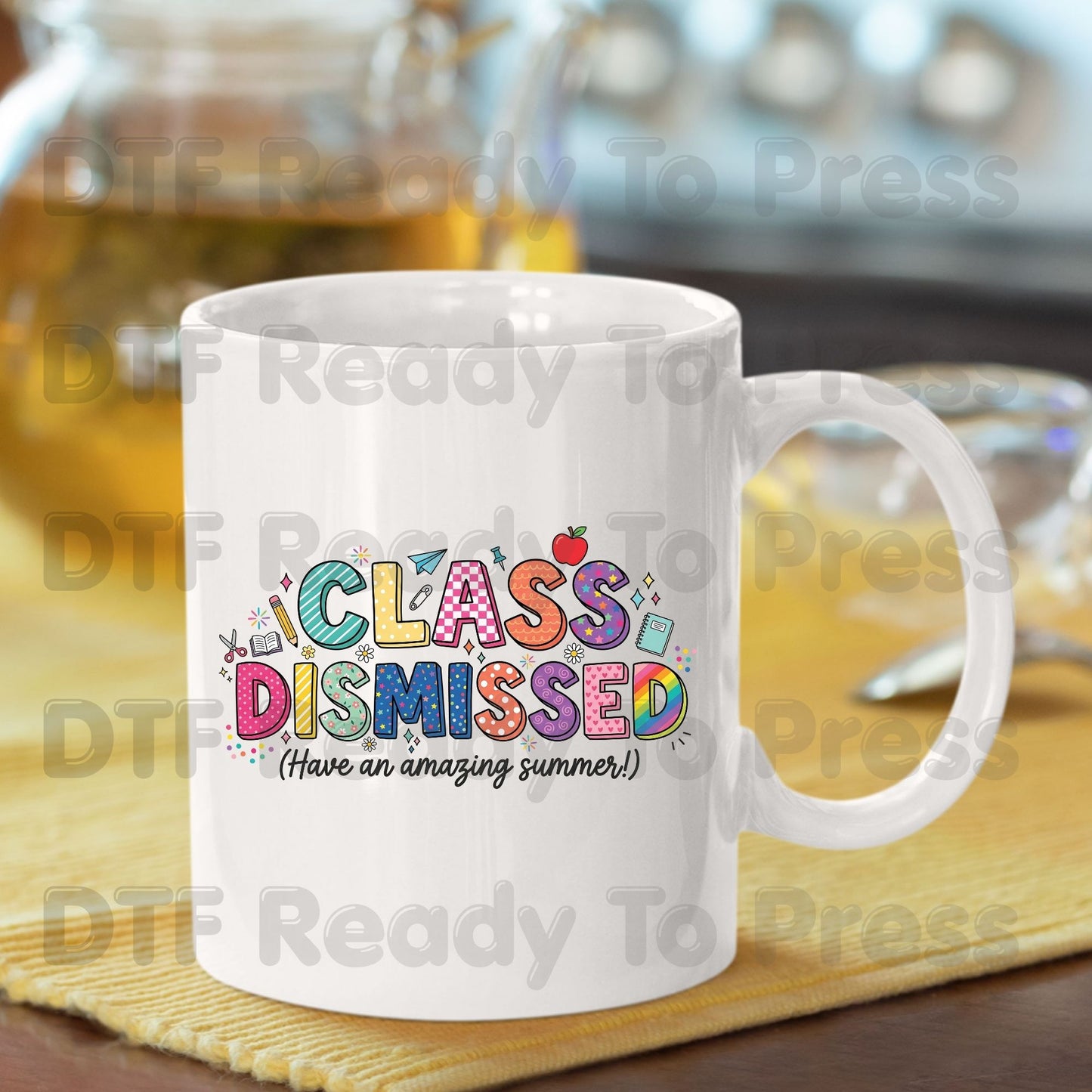 Class Dismissed DTF Transfer Ready to Press Have An Amazing Summer School's Out Teacher Last Day Heat Transfer for Shirts UV Sticker Prints