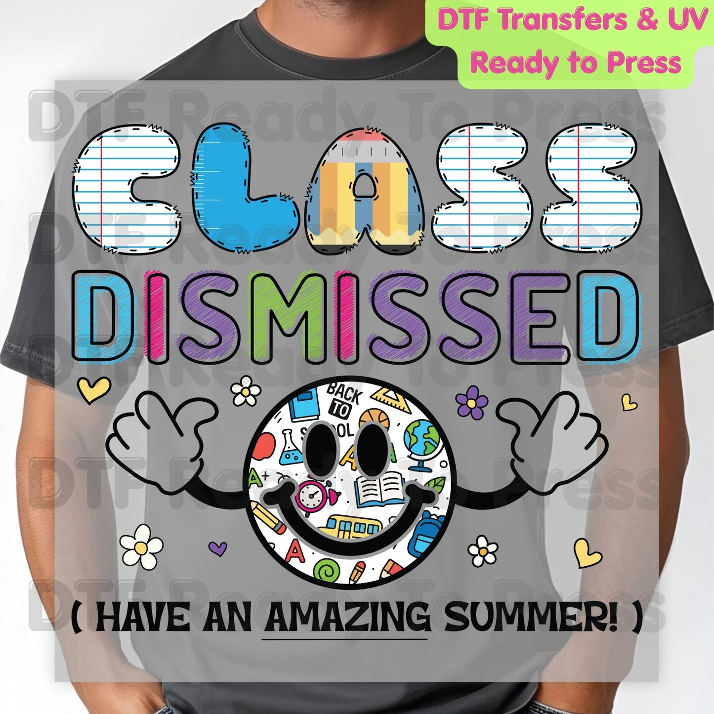 Class Dismissed Have An Amazing Summer DTF Transfer Ready to Press Retro Smiley Face Teacher Student Last Day School Heat Transfer for Shirt