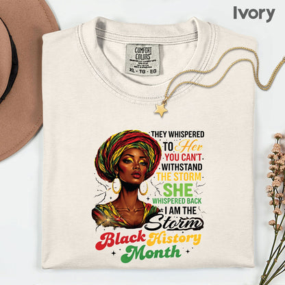 Comfort Colors® Black History Month Shirt I Am The Storm T Shirt African Queen Headwrap Gift For Men Women Kids Youth Melanin Tees