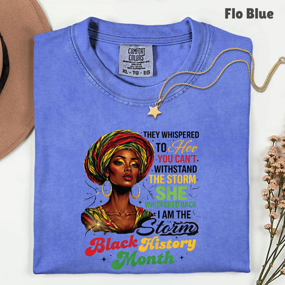 Comfort Colors® Black History Month Shirt I Am The Storm T Shirt African Queen Headwrap Gift For Men Women Kids Youth Melanin Tees