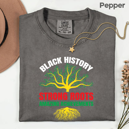 Comfort Colors® Black History Shirt Strong Roots Amazing Achievements Tee Juneteenth T Shirt For Men Women Kids Youth Apparel