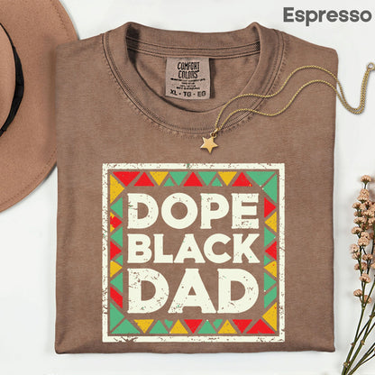 Comfort Colors® Dope Black Dad Shirt Father Day Gifts From Daughter Son Wife Black History Month Juneteenth T Shirt For Men Youth Tees