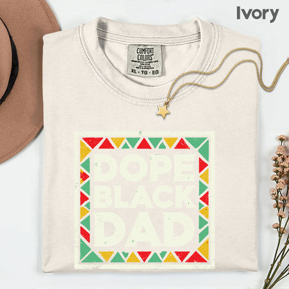 Comfort Colors® Dope Black Dad Shirt Father Day Gifts From Daughter Son Wife Black History Month Juneteenth T Shirt For Men Youth Tees