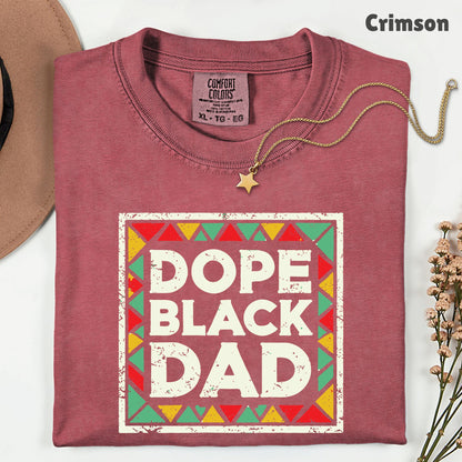 Comfort Colors® Dope Black Dad Shirt Father Day Gifts From Daughter Son Wife Black History Month Juneteenth T Shirt For Men Youth Tees