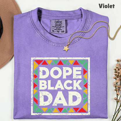 Comfort Colors® Dope Black Dad Shirt Father Day Gifts From Daughter Son Wife Black History Month Juneteenth T Shirt For Men Youth Tees