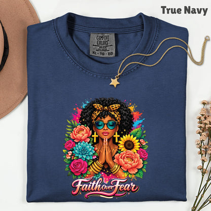 Comfort Colors® Faith Over Fear Shirt Praying Black Woman Cross Earrings Sunglasses Floral T Shirt For Men Women Kids Youth African Tees